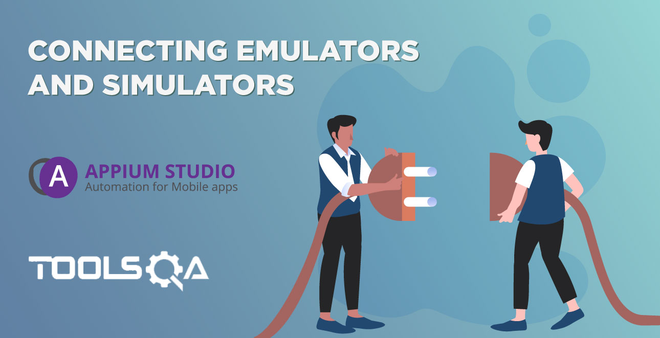 Connecting Emulators or Simulators to Appium Studio